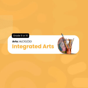 Integrated Arts, Grade 9 or 10
